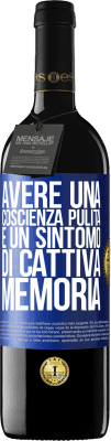 39,95 € Spedizione Gratuita | Vino rosso Edizione RED MBE Riserva Avere una coscienza pulita è un sintomo di cattiva memoria Etichetta Blu. Etichetta personalizzabile Riserva 12 Mesi Raccogliere 2015 Tempranillo