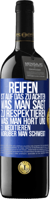 39,95 € Kostenloser Versand | Rotwein RED Ausgabe MBE Reserve Reifen ist, auf das zu achten, was man sagt, zu respektieren, was man hört und zu meditieren, worüber man schweigt Blaue Markierung. Anpassbares Etikett Reserve 12 Monate Ernte 2015 Tempranillo