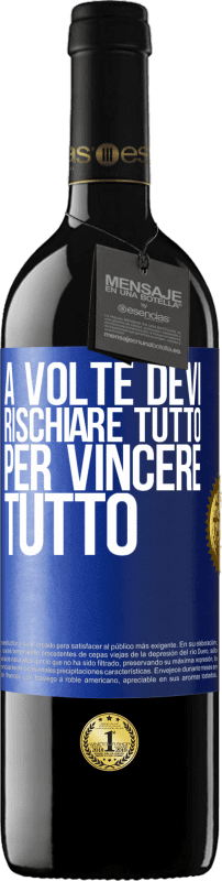 39,95 € Spedizione Gratuita | Vino rosso Edizione RED MBE Riserva A volte devi rischiare tutto per vincere tutto Etichetta Blu. Etichetta personalizzabile Riserva 12 Mesi Raccogliere 2015 Tempranillo