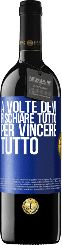 39,95 € Spedizione Gratuita | Vino rosso Edizione RED MBE Riserva A volte devi rischiare tutto per vincere tutto Etichetta Blu. Etichetta personalizzabile Riserva 12 Mesi Raccogliere 2016 Tempranillo