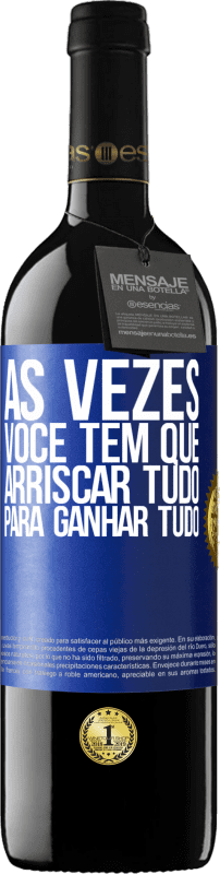 39,95 € Envio grátis | Vinho tinto Edição RED MBE Reserva Às vezes você tem que arriscar tudo para ganhar tudo Etiqueta Azul. Etiqueta personalizável Reserva 12 Meses Colheita 2015 Tempranillo