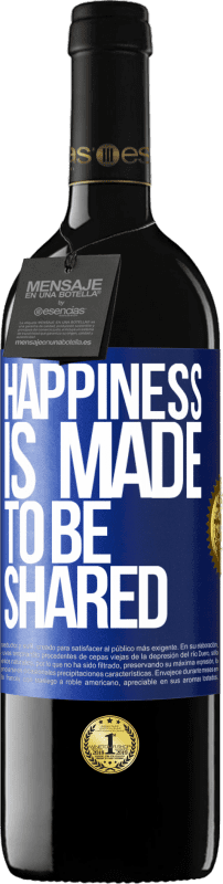 39,95 € Free Shipping | Red Wine RED Edition MBE Reserve Happiness is made to be shared Blue Label. Customizable label Reserve 12 Months Harvest 2014 Tempranillo