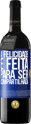 39,95 € Envio grátis | Vinho tinto Edição RED MBE Reserva A felicidade é feita para ser compartilhada Etiqueta Azul. Etiqueta personalizável Reserva 12 Meses Colheita 2014 Tempranillo