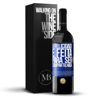 «A felicidade é feita para ser compartilhada» Edição RED MBE Reserva