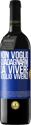 39,95 € Spedizione Gratuita | Vino rosso Edizione RED MBE Riserva Non voglio guadagnarmi da vivere, voglio viverlo Etichetta Blu. Etichetta personalizzabile Riserva 12 Mesi Raccogliere 2015 Tempranillo