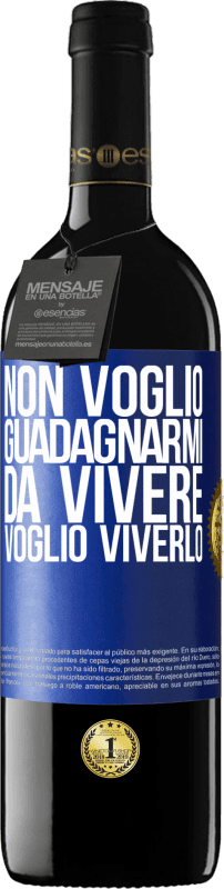 39,95 € Spedizione Gratuita | Vino rosso Edizione RED MBE Riserva Non voglio guadagnarmi da vivere, voglio viverlo Etichetta Blu. Etichetta personalizzabile Riserva 12 Mesi Raccogliere 2015 Tempranillo