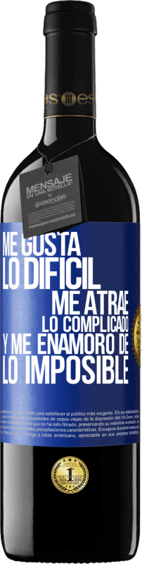 39,95 € Envío gratis | Vino Tinto Edición RED MBE Reserva Me gusta lo difícil, me atrae lo complicado, y me enamoro de lo imposible Etiqueta Azul. Etiqueta personalizable Reserva 12 Meses Cosecha 2015 Tempranillo