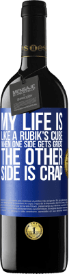 39,95 € Free Shipping | Red Wine RED Edition MBE Reserve My life is like a rubik's cube. When one side gets great, the other side is crap Blue Label. Customizable label Reserve 12 Months Harvest 2015 Tempranillo