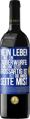 39,95 € Kostenloser Versand | Rotwein RED Ausgabe MBE Reserve Mein Leben ist wie ein Zauberwürfel. Wenn eine Seite großartig ist, ist die andere Seite Mist Blaue Markierung. Anpassbares Etikett Reserve 12 Monate Ernte 2015 Tempranillo