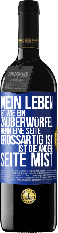 39,95 € Kostenloser Versand | Rotwein RED Ausgabe MBE Reserve Mein Leben ist wie ein Zauberwürfel. Wenn eine Seite großartig ist, ist die andere Seite Mist Blaue Markierung. Anpassbares Etikett Reserve 12 Monate Ernte 2015 Tempranillo