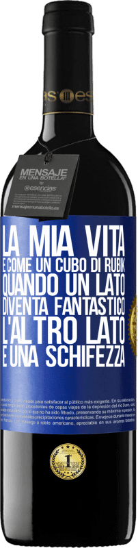 39,95 € Spedizione Gratuita | Vino rosso Edizione RED MBE Riserva La mia vita è come un cubo di rubik. Quando un lato diventa fantastico, l'altro lato è una schifezza Etichetta Blu. Etichetta personalizzabile Riserva 12 Mesi Raccogliere 2015 Tempranillo