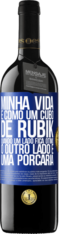 39,95 € Envio grátis | Vinho tinto Edição RED MBE Reserva Minha vida é como um cubo de rubik. Quando um lado fica ótimo, o outro lado é uma porcaria Etiqueta Azul. Etiqueta personalizável Reserva 12 Meses Colheita 2015 Tempranillo