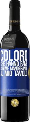 39,95 € Spedizione Gratuita | Vino rosso Edizione RED MBE Riserva Coloro che hanno fame con me mangeranno al mio tavolo Etichetta Blu. Etichetta personalizzabile Riserva 12 Mesi Raccogliere 2014 Tempranillo