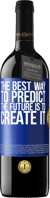 39,95 € 免费送货 | 红酒 RED版 MBE 预订 预测未来的最佳方法是创造未来 蓝色标签. 可自定义的标签 预订 12 个月 收成 2016 Tempranillo