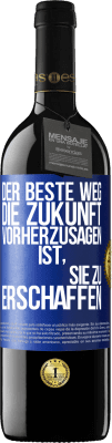 39,95 € Kostenloser Versand | Rotwein RED Ausgabe MBE Reserve Der beste Weg, die Zukunft vorherzusagen, ist, sie zu erschaffen Blaue Markierung. Anpassbares Etikett Reserve 12 Monate Ernte 2015 Tempranillo