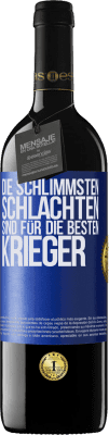 39,95 € Kostenloser Versand | Rotwein RED Ausgabe MBE Reserve Die schlimmsten Schlachten sind für die besten Krieger Blaue Markierung. Anpassbares Etikett Reserve 12 Monate Ernte 2015 Tempranillo