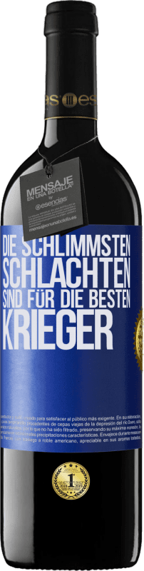 39,95 € Kostenloser Versand | Rotwein RED Ausgabe MBE Reserve Die schlimmsten Schlachten sind für die besten Krieger Blaue Markierung. Anpassbares Etikett Reserve 12 Monate Ernte 2016 Tempranillo