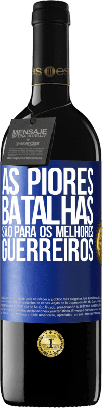 39,95 € Envio grátis | Vinho tinto Edição RED MBE Reserva As piores batalhas são para os melhores guerreiros Etiqueta Azul. Etiqueta personalizável Reserva 12 Meses Colheita 2015 Tempranillo