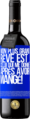 39,95 € Envoi gratuit | Vin rouge Édition RED MBE Réserve Mon plus grand rêve est ... celui qui me donne après avoir mangé! Étiquette Bleue. Étiquette personnalisable Réserve 12 Mois Récolte 2015 Tempranillo