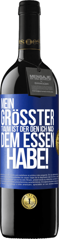 39,95 € Kostenloser Versand | Rotwein RED Ausgabe MBE Reserve Mein größter Traum ist ... der, den ich nach dem Essen habe! Blaue Markierung. Anpassbares Etikett Reserve 12 Monate Ernte 2015 Tempranillo