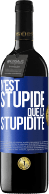 39,95 € Envoi gratuit | Vin rouge Édition RED MBE Réserve N'est stupide que la stupidité Étiquette Bleue. Étiquette personnalisable Réserve 12 Mois Récolte 2015 Tempranillo