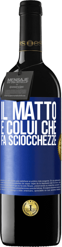 39,95 € Spedizione Gratuita | Vino rosso Edizione RED MBE Riserva Il matto è colui che fa sciocchezze Etichetta Blu. Etichetta personalizzabile Riserva 12 Mesi Raccogliere 2015 Tempranillo