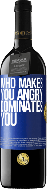 39,95 € Free Shipping | Red Wine RED Edition MBE Reserve Who makes you angry dominates you Blue Label. Customizable label Reserve 12 Months Harvest 2015 Tempranillo