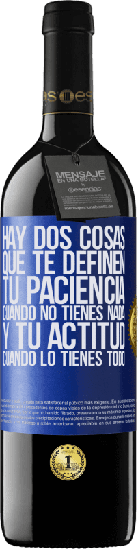 39,95 € Envío gratis | Vino Tinto Edición RED MBE Reserva Hay dos cosas que te definen. Tu paciencia cuando no tienes nada, y tu actitud cuando lo tienes todo Etiqueta Azul. Etiqueta personalizable Reserva 12 Meses Cosecha 2015 Tempranillo