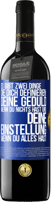 39,95 € Kostenloser Versand | Rotwein RED Ausgabe MBE Reserve Es gibt zwei Dinge, die dich definieren: deine Geduld, wenn du nichts hast, und deine Einstellung, wenn du alles hast Blaue Markierung. Anpassbares Etikett Reserve 12 Monate Ernte 2015 Tempranillo