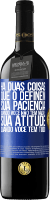 39,95 € Envio grátis | Vinho tinto Edição RED MBE Reserva Há duas coisas que o definem. Sua paciência quando você não tem nada e sua atitude quando você tem tudo Etiqueta Azul. Etiqueta personalizável Reserva 12 Meses Colheita 2014 Tempranillo