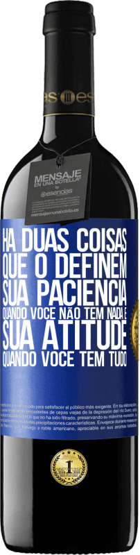 39,95 € Envio grátis | Vinho tinto Edição RED MBE Reserva Há duas coisas que o definem. Sua paciência quando você não tem nada e sua atitude quando você tem tudo Etiqueta Azul. Etiqueta personalizável Reserva 12 Meses Colheita 2015 Tempranillo