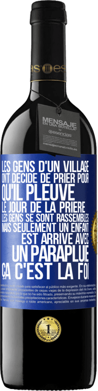 39,95 € Envoi gratuit | Vin rouge Édition RED MBE Réserve Les gens d'un village ont décidé de prier pour qu'il pleuve. Le jour de la prière les gens se sont rassemblés mais seulement un Étiquette Bleue. Étiquette personnalisable Réserve 12 Mois Récolte 2015 Tempranillo