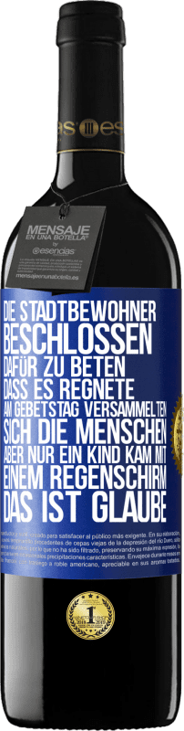 39,95 € Kostenloser Versand | Rotwein RED Ausgabe MBE Reserve Die Stadtbewohner beschlossen, dafür zu beten, dass es regnete. Am Gebetstag versammelten sich die Menschen, aber nur ein Kind k Blaue Markierung. Anpassbares Etikett Reserve 12 Monate Ernte 2015 Tempranillo