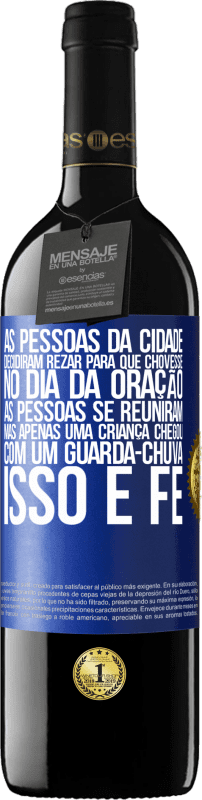 39,95 € Envio grátis | Vinho tinto Edição RED MBE Reserva As pessoas da cidade decidiram rezar para que chovesse. No dia da oração, as pessoas se reuniram, mas apenas uma criança Etiqueta Azul. Etiqueta personalizável Reserva 12 Meses Colheita 2015 Tempranillo