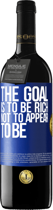 39,95 € Free Shipping | Red Wine RED Edition MBE Reserve The goal is to be rich, not to appear to be Blue Label. Customizable label Reserve 12 Months Harvest 2015 Tempranillo