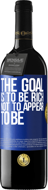 39,95 € Free Shipping | Red Wine RED Edition MBE Reserve The goal is to be rich, not to appear to be Blue Label. Customizable label Reserve 12 Months Harvest 2016 Tempranillo