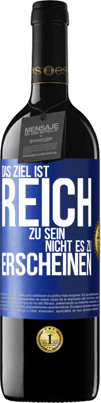 39,95 € Kostenloser Versand | Rotwein RED Ausgabe MBE Reserve Das Ziel ist, reich zu sein, nicht es zu erscheinen Blaue Markierung. Anpassbares Etikett Reserve 12 Monate Ernte 2015 Tempranillo