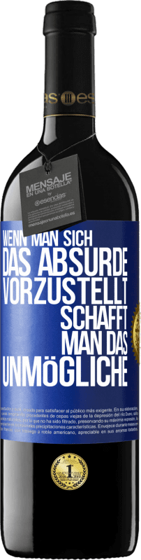 39,95 € Kostenloser Versand | Rotwein RED Ausgabe MBE Reserve Wenn man sich das Absurde vorzustellt, schafft man das Unmögliche Blaue Markierung. Anpassbares Etikett Reserve 12 Monate Ernte 2016 Tempranillo