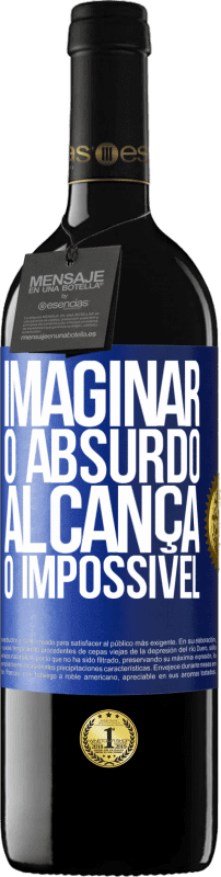 39,95 € Envio grátis | Vinho tinto Edição RED MBE Reserva Imaginar o absurdo alcança o impossível Etiqueta Azul. Etiqueta personalizável Reserva 12 Meses Colheita 2016 Tempranillo