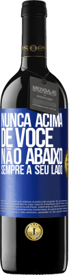 39,95 € Envio grátis | Vinho tinto Edição RED MBE Reserva Nunca acima de você, não abaixo. Sempre a seu lado Etiqueta Azul. Etiqueta personalizável Reserva 12 Meses Colheita 2016 Tempranillo