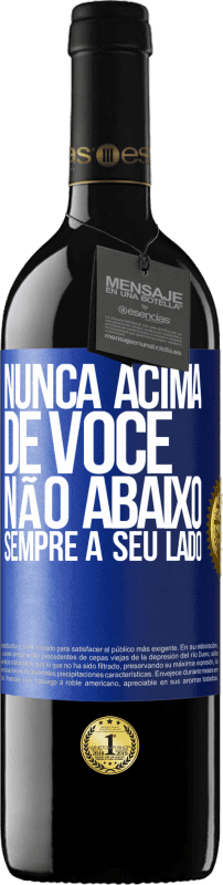 39,95 € Envio grátis | Vinho tinto Edição RED MBE Reserva Nunca acima de você, não abaixo. Sempre a seu lado Etiqueta Azul. Etiqueta personalizável Reserva 12 Meses Colheita 2015 Tempranillo