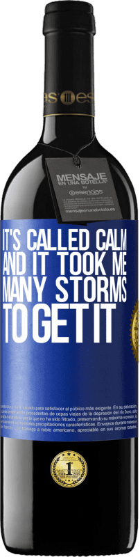 39,95 € Free Shipping | Red Wine RED Edition MBE Reserve It's called calm, and it took me many storms to get it Blue Label. Customizable label Reserve 12 Months Harvest 2014 Tempranillo