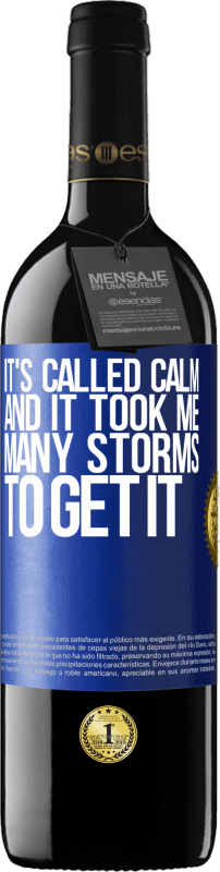 39,95 € Free Shipping | Red Wine RED Edition MBE Reserve It's called calm, and it took me many storms to get it Blue Label. Customizable label Reserve 12 Months Harvest 2016 Tempranillo