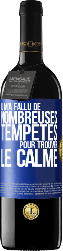 39,95 € Envoi gratuit | Vin rouge Édition RED MBE Réserve Il m'a fallu de nombreuses tempêtes pour trouver le calme Étiquette Bleue. Étiquette personnalisable Réserve 12 Mois Récolte 2016 Tempranillo