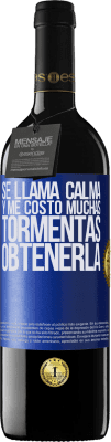 39,95 € Envío gratis | Vino Tinto Edición RED MBE Reserva Se llama calma, y me costó muchas tormentas obtenerla Etiqueta Azul. Etiqueta personalizable Reserva 12 Meses Cosecha 2016 Tempranillo