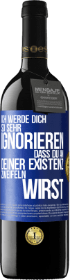 39,95 € Kostenloser Versand | Rotwein RED Ausgabe MBE Reserve Ich werde dich so sehr ignorieren, dass du an deiner Existenz zweifeln wirst Blaue Markierung. Anpassbares Etikett Reserve 12 Monate Ernte 2015 Tempranillo