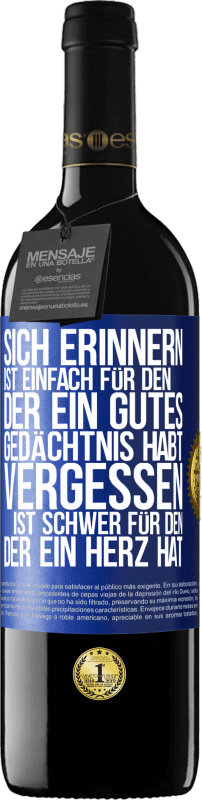 39,95 € Kostenloser Versand | Rotwein RED Ausgabe MBE Reserve Sich erinnern ist einfach für den, der ein gutes Gedächtnis habt. Vergessen ist schwer für den, der ein Herz hat Blaue Markierung. Anpassbares Etikett Reserve 12 Monate Ernte 2015 Tempranillo