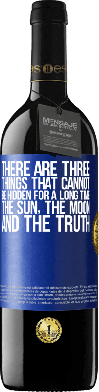 39,95 € Free Shipping | Red Wine RED Edition MBE Reserve There are three things that cannot be hidden for a long time. The sun, the moon, and the truth Blue Label. Customizable label Reserve 12 Months Harvest 2014 Tempranillo