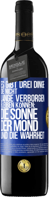 39,95 € Kostenloser Versand | Rotwein RED Ausgabe MBE Reserve Es gibt drei Dinge, die nicht lange verborgen bleiben können: die Sonne, der Mond und die Wahrheit Blaue Markierung. Anpassbares Etikett Reserve 12 Monate Ernte 2015 Tempranillo