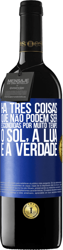 39,95 € Envio grátis | Vinho tinto Edição RED MBE Reserva Há três coisas que não podem ser escondidas por muito tempo. O sol, a lua e a verdade Etiqueta Azul. Etiqueta personalizável Reserva 12 Meses Colheita 2015 Tempranillo